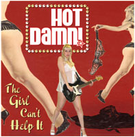 HOT DAMN! - The Girl Can't Help It CD cover